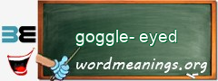 WordMeaning blackboard for goggle-eyed